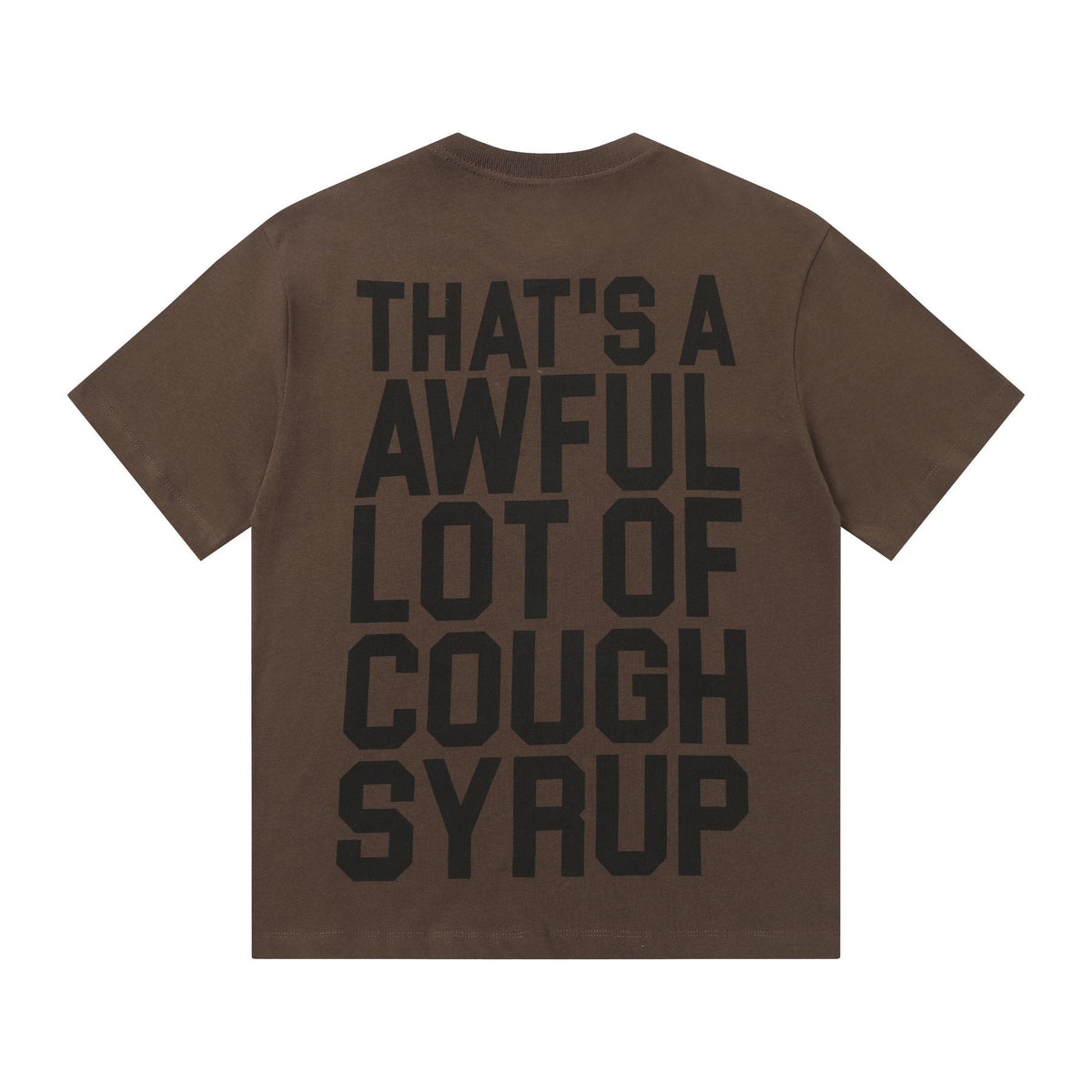 THAT'S A AWFUL LOT OF COUGH SYRUP Front & Back Graphic T-Shirt